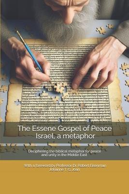 The Essene Gospel of Peace by Dr. Edmond Szekely - Israel, a metaphor: Deciphering the biblical metaphor for peace and unity in the Middle East - With