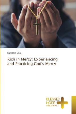 Rich in Mercy: Experiencing and Practicing God’s Mercy