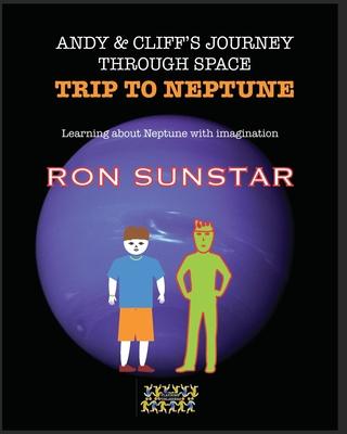 Andy and Cliff’s Journey Through Space - Trip to Neptune: Learning about Neptune with imagination