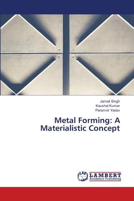 Metal Forming: A Materialistic Concept