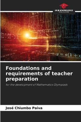 Foundations and requirements of teacher preparation