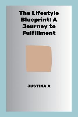 The Lifestyle Blueprint: A Journey to Fulfillment