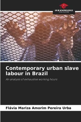 Contemporary urban slave labour in Brazil