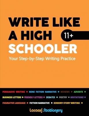 Write Like a High Schooler: Your Step - By - Step Writing Practice