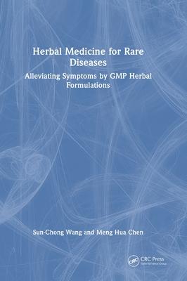 Herbal Medicine for Rare Diseases: Alleviating Symptoms by GMP Herbal Formulations