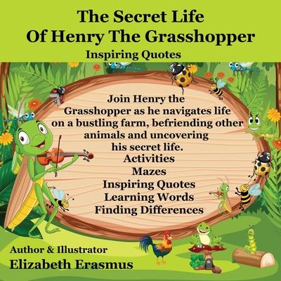 The Secret Life Of Henry The Grasshopper: A Grasshopper’s Farmyard Tales