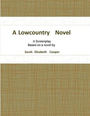 A Lowcountry Novel: A Screenplay