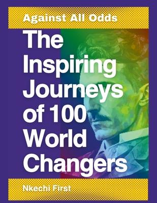 The Inspiring Journeys of 100: Against All Odds