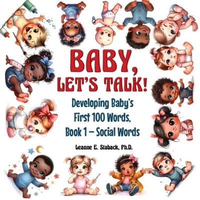 Baby, Let’s Talk! Developing Baby’s First 100 Words: Book 1 - Social Words