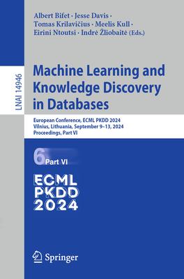 Machine Learning and Knowledge Discovery in Databases: European Conference, Ecml Pkdd 2024, Vilnius, Lithuania, September 9-13, 2024, Proceedings, Par