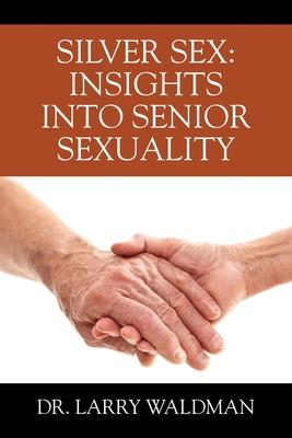 Silver Sex: Insights Into Senior Sexuality