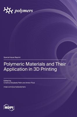 Polymeric Materials and Their Application in 3D Printing