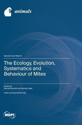 The Ecology, Evolution, Systematics and Behaviour of Mites