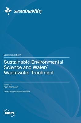 Sustainable Environmental Science and Water/Wastewater Treatment