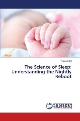 The Science of Sleep: Understanding the Nightly Reboot