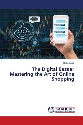 The Digital Bazaar Mastering the Art of Online Shopping