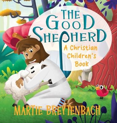 The Good Shepherd: A Christian Children’s Book