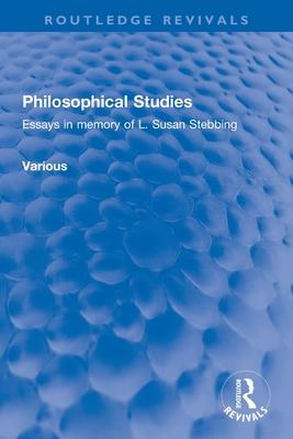 Philosophical Studies: Essays in Memory of L. Susan Stebbing