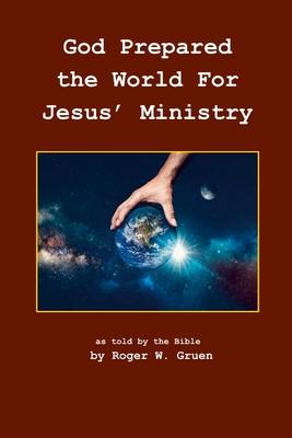 God Prepared the World for Jesus’ Ministry: As told by the