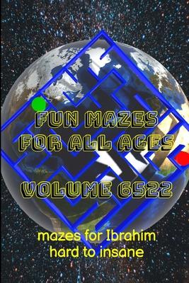 Fun Mazes for All Ages Volume 6522: Mazes for Ibrahim - Hard to Insane