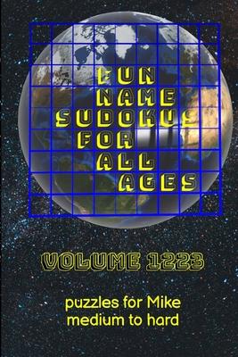 Fun Name Sudokus for All Ages Volume 1223: Puzzles for Mike - Medium to Hard