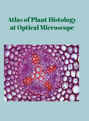 Atlas of Plant Histology at Optical Microscope