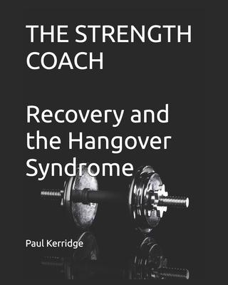 The Strength Coach - Recovery and the Hangover Syndrome