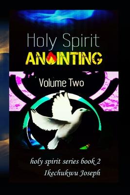 Holy Spirit Anointing: Volume Two