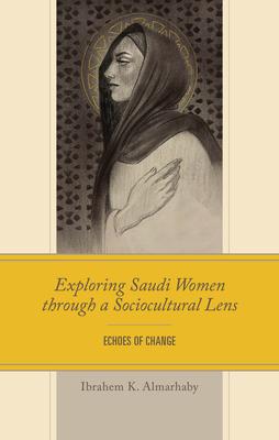 Exploring Saudi Women Through a Socio-Cultural Lens: Echoes of Change