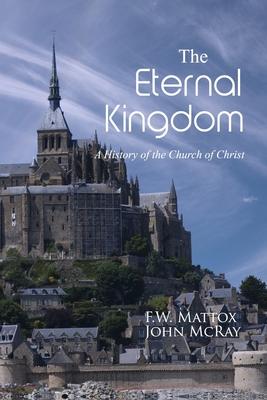 The Eternal Kingdom: A History of the Church of Christ