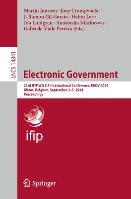 Electronic Government: 23rd Ifip Wg 8.5 International Conference, Egov 2024, Ghent, Belgium, September 3-5, 2024, Proceedings