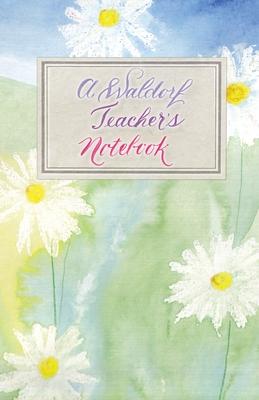 A Waldorf Teacher’s Notebook