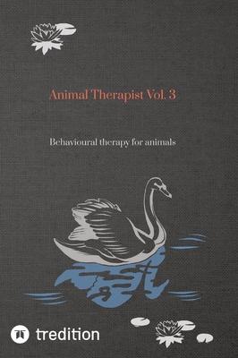 Animal Therapist Vol. 3: Behavioural therapy for animals