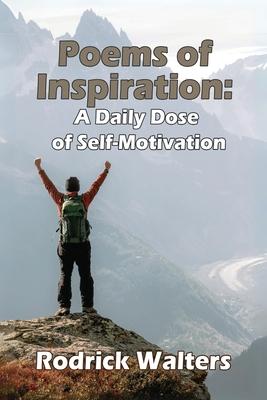 Poems of Inspiration: A Daily Dose of Self-Motivation