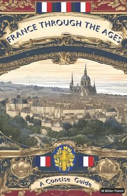 France Throughout the Ages: A Concise Guide