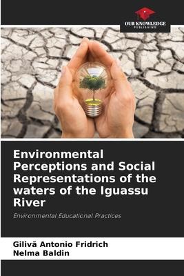 Environmental Perceptions and Social Representations of the waters of the Iguassu River