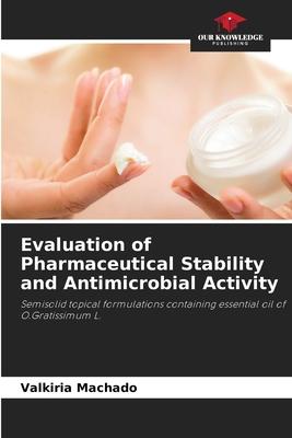 Evaluation of Pharmaceutical Stability and Antimicrobial Activity