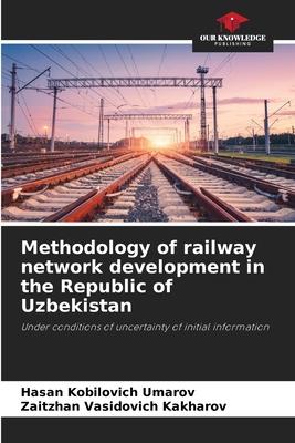 Methodology of railway network development in the Republic of Uzbekistan