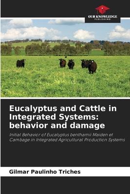 Eucalyptus and Cattle in Integrated Systems: behavior and damage