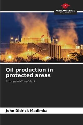 Oil production in protected areas