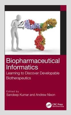 Biopharmaceutical Informatics: Learning to Discover Developable Biotherapeutics