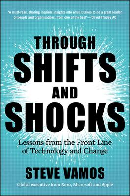 Through Shifts and Shocks: Lessons from the Front Line of Technology and Change