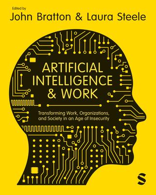 Artificial Intelligence and Work: Transforming Work, Organizations, and Society in an Age of Insecurity