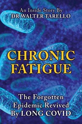 Chronic Fatigue: The Forgot Epidemic revived by LONG COVID