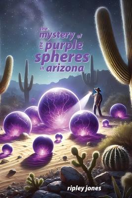 The Mystery of the Purple Spheres in Arizona