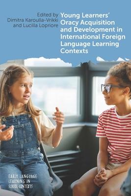 Young Learners’ Oracy Acquisition and Development in International Foreign Language Learning Contexts