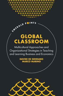 Global Classroom: Multicultural Approaches and Organizational Strategies in Teaching and Learning Business and Economics