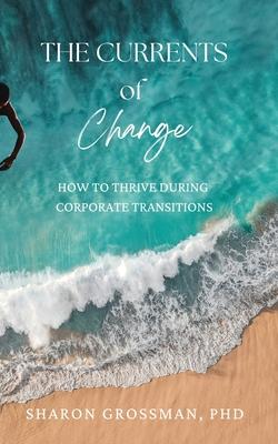 The Currents of Change: How to Thrive During Corporate Transitions