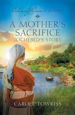 A Mother’s Sacrifice: Jochebed’s Story