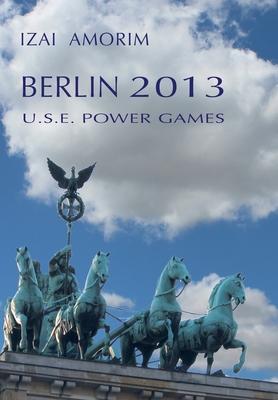 Berlin 2013: U.S.E. Power Games